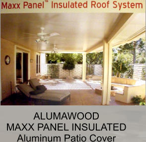 ALUMAWOOD MAXX PANEL INSULATED Aluminum Patio Cover